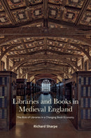 Libraries and Books in Medieval England : The Role of Libraries in a Changing Book Economy-9781851246014