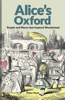 Alice`s Oxford – People and Places that Inspired Wonderland
