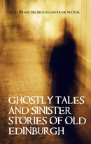Ghostly Tales and Sinister Stories of Old Edinburgh-9781851584567