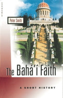 The Baha'i Faith : A Beginner's Guide-9781851685639