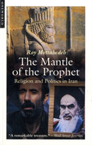 The Mantle of the Prophet : Religion and Politics in Iran-9781851686162