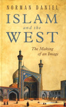 Islam and the West : The Making of an Image-9781851686568