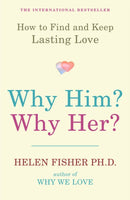 Why Him? Why Her? : How to Find and Keep Lasting Love-9781851687923