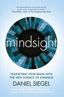 Mindsight : Transform Your Brain with the New Science of Kindness-9781851687930