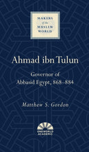 Ahmad ibn Tulun : Governor of Abbasid Egypt, 868-884-9781851688098