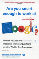 Are You Smart Enough to Work at Google? : Fiendish Interview Questions and Puzzles from the World's Top Companies-9781851689552
