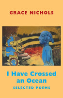 I Have Crossed an Ocean : Selected Poems-9781852248581