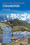 Chamonix Mountain Adventures : Summer routes for a multi-activity holiday in the shadow of Mont Blanc-9781852846633