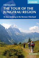 Tour of the Jungfrau Region : 10 days trekking in the Bernese Oberland-9781852848644