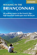 Walking in the Brianconnais : 40 walking routes in the French Alps exploring high mountain landscapes near Briancon-9781852848880