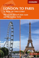 Cycling London to Paris : The classic Dover/Calais route and the Avenue Verte-9781852849146