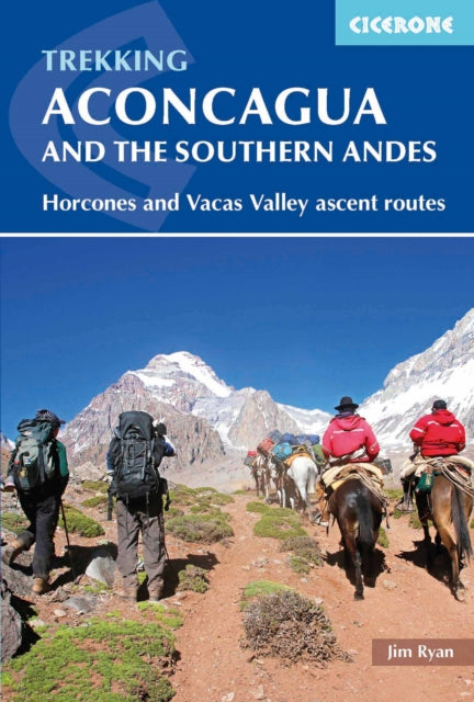 Aconcagua and the Southern Andes : Horcones Valley (Normal) and Vacas Valley (Polish Glacier) ascent routes-9781852849740