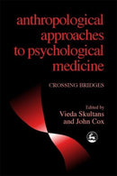 Anthropological Approaches to Psychological Medicine : Crossing Bridges-9781853027086