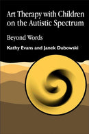 Art Therapy with Children on the Autistic Spectrum : Beyond Words-9781853028250