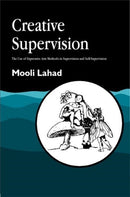 Creative Supervision : The Use of Expressive Arts Methods in Supervision and Self-Supervision-9781853028281