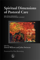 Spiritual Dimensions of Pastoral Care : Practical Theology in a Multidisciplinary Context-9781853028922