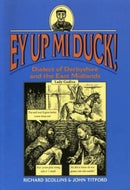 Ey Up Mi Duck! : Dialect of Derbyshire and the East Midlands-9781853066580