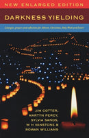 Darkness Yielding : Liturgies, Prayers and Reflections for Christmas, Holy Week and Easter-9781853119866