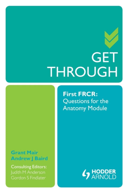 Get Through First FRCR: Questions for the Anatomy Module
