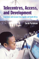Telecentres, Access, and Development: : Experience and Lessons from Uganda and South Africa-9781853396199