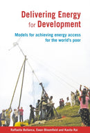 Delivering Energy for Development : Models for achieving energy access for the world's poor-9781853397622