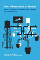 From Infrastructure to Services : Trends in monitoring sustainable water, sanitation and hygiene services-9781853398131