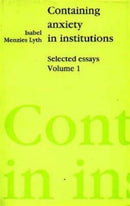 Containing Anxiety in Institutions : Selected Essays, volume 1-9781853430015