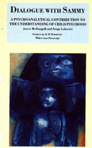 Dialogue with Sammy : Psychoanalytical Contribution to the Understanding of Child Psychosis-9781853431098