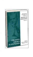Creative Choice in Hypnosis : The Seminars, Workshops and Lectures of Milton H. Erickson-9781853434211
