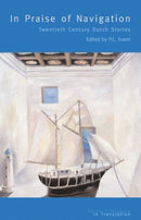 In Praise of Navigation : Twentieth Century Stories from the Dutch-9781854114167