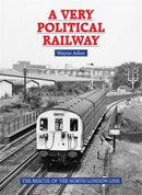 A Very Political Railway : The Rescue of the North London Line-9781854143785