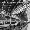 London's Railway Termini : Photographs at the end of the line-9781854144621