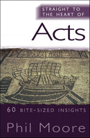 Straight to the Heart of Acts : 60 bite-sized insights-9781854249890