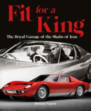 Fit for a King : The Royal Garage of the Shahs of Iran-9781854432926
