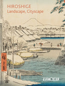 Hiroshige: Landscape, Cityscape : Woodblock Prints in the  Ashmolean Museum-9781854442956