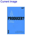 So You Want To Be A Theatre Producer?-9781854595379