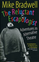 The Reluctant Escapologist: Adventures in Alternative Theatre-9781854595386