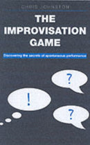 The Improvisation Game : Discovering the Secrets of Spontaneous Performance-9781854596680