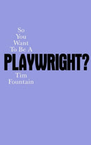So You Want To Be A Playwright?-9781854597168