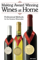 Making Award Winning Wines at Home : Professional Methods For the Amateur Winemaker-9781854862686