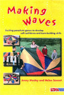 Making Waves : Exciting Parachute Games to Develop Self-confidence and Team-building Skills-9781855033573
