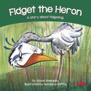 Fidget the Heron : A story about fidgeting-9781855036475