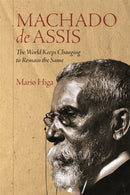 Machado de Assis – The World Keeps Changing to Remain the Same