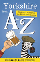 Yorkshire from A to Z : Facts and Trivia from God's Own Country-9781855683655