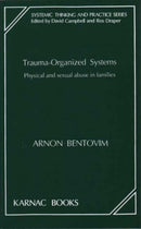 Trauma-Organized Systems : Physical and Sexual Abuse in Families-9781855750128