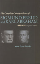 The Complete Correspondence of Sigmund Freud and Karl Abraham 1907-1925-9781855750517
