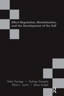 Affect Regulation, Mentalization and the Development of the Self-9781855753563