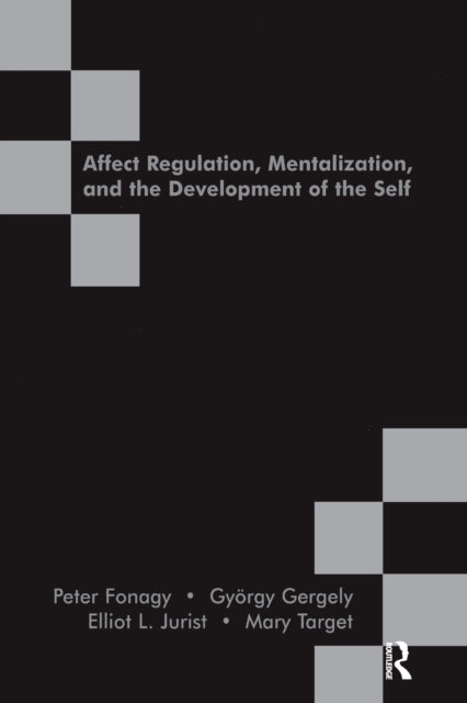 Affect Regulation, Mentalization and the Development of the Self-9781855753563