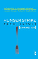 Hunger Strike : The Anorectic's Struggle as a Metaphor for our Age-9781855753778