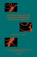 Understanding the Self-Ego Relationship in Clinical Practice : Towards Individuation-9781855753884